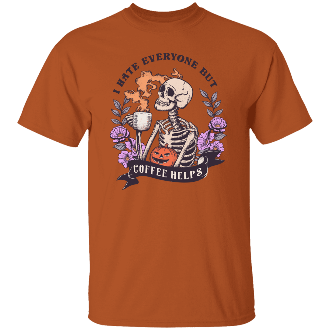 I Hate Everyone But Coffee Helps | Apparel
