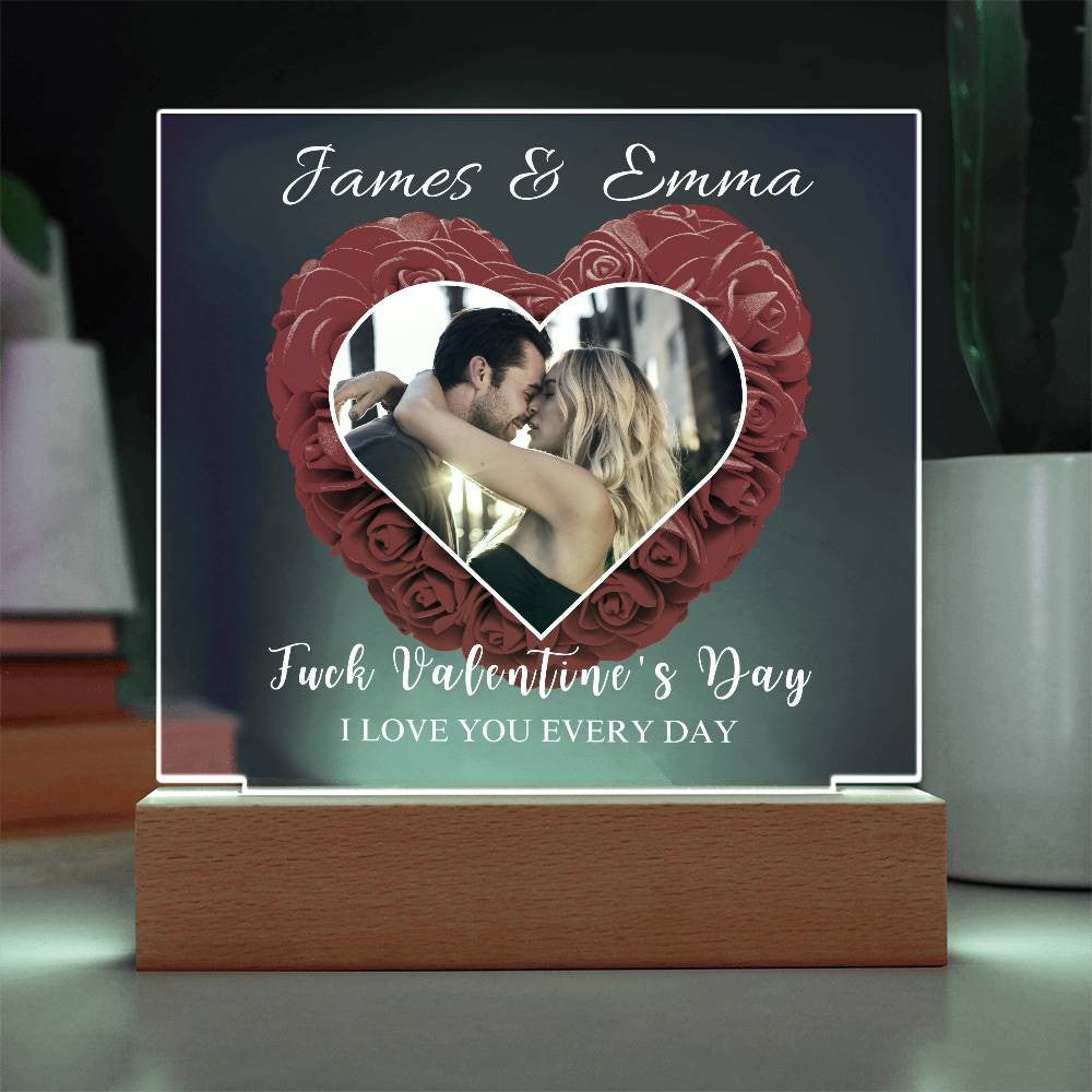 F*ck Valentine's Day I Love You Every Day - Personalized Photo Acrylic LED Lamp