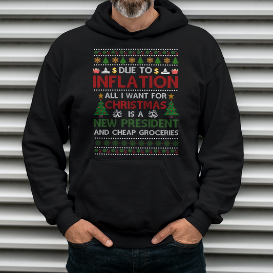 Due to Inflation All I Want For Christmas - Ugly Christmas Sweater | Sweatshirt | Hoodie | T-Shirt