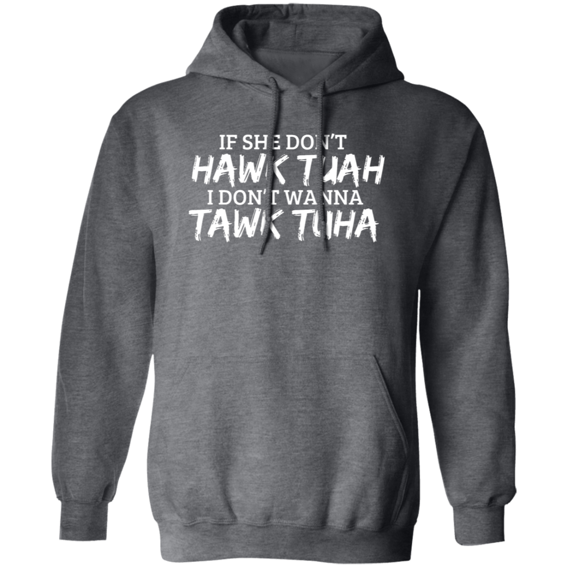 Hawk Tuah Tawk Tuha | Apparel