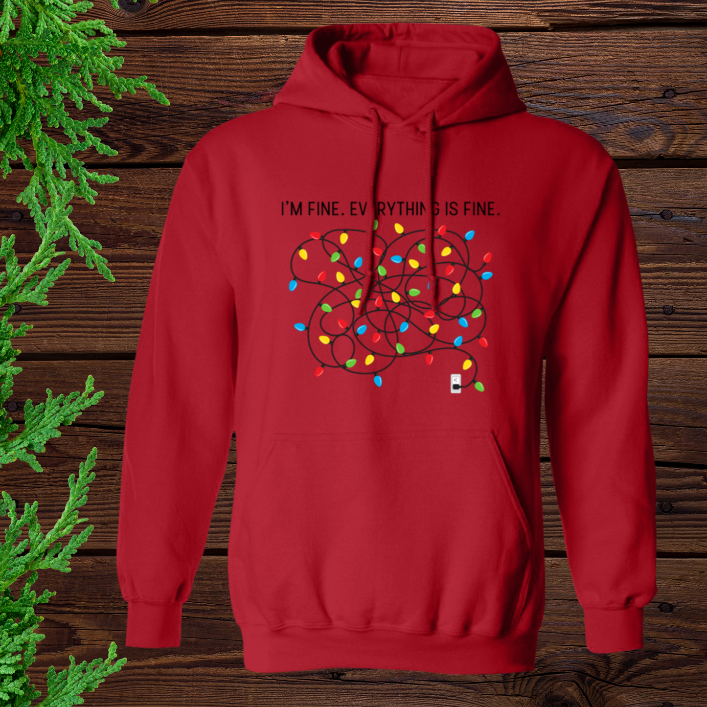 I'm Fine. Everything is Fine. | Hoodie | Sweatshirt | T-Shirt | Ugly Christmas Sweater