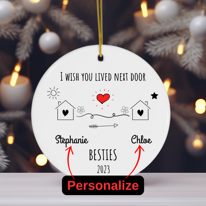 I Wish You Lived Next Door | Christmas Ornament