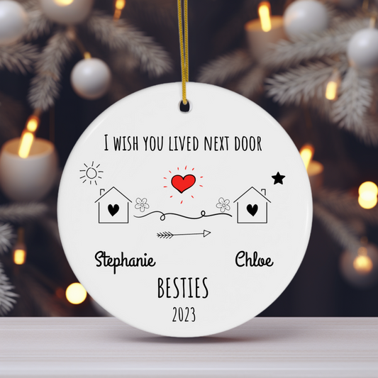 I Wish You Lived Next Door | Christmas Ornament