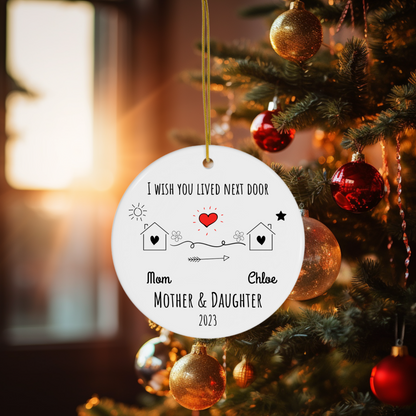 I Wish You Lived Next Door | Christmas Ornament