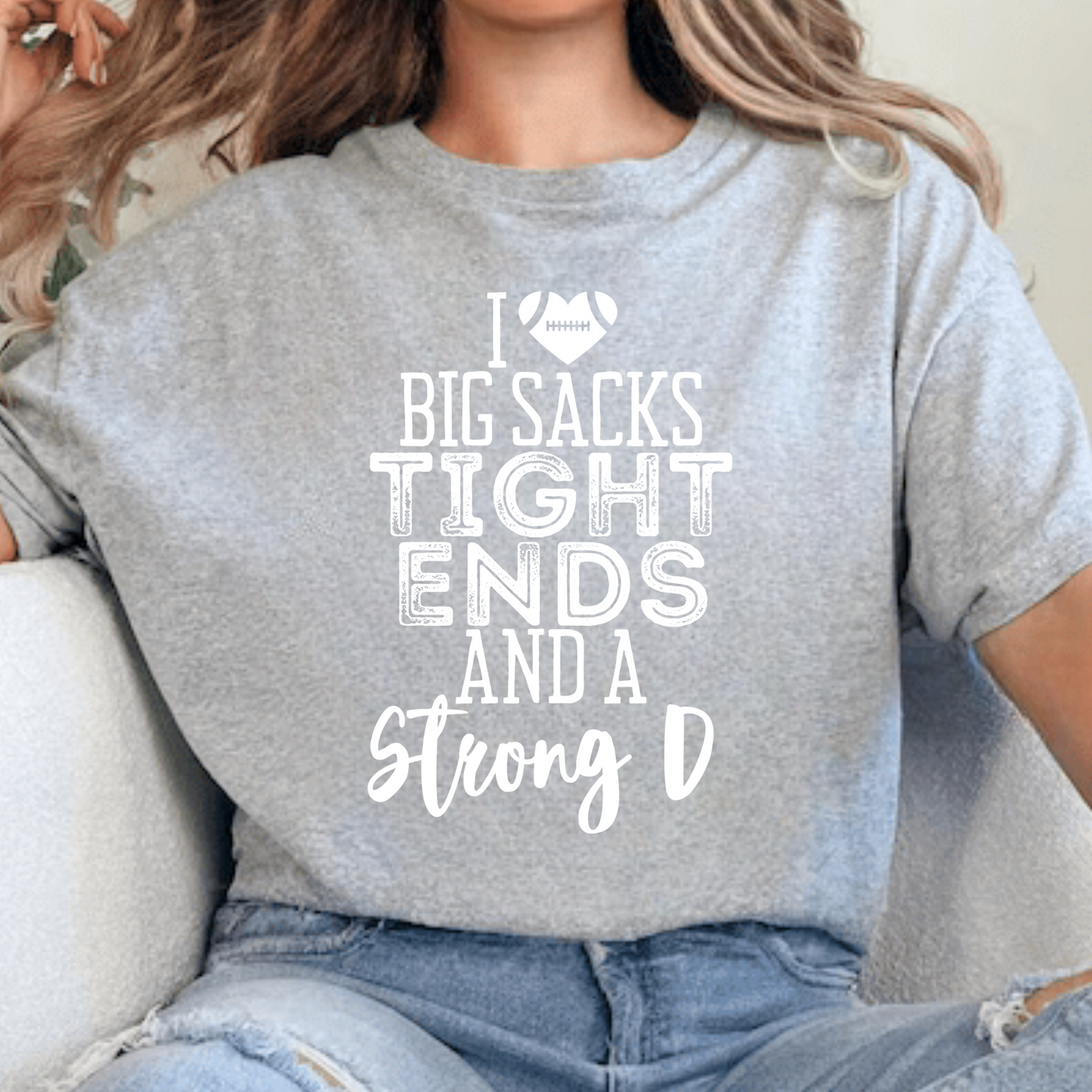 I LOVE BIG SACKS TIGHT ENDS AND A STRONG D | APPAREL