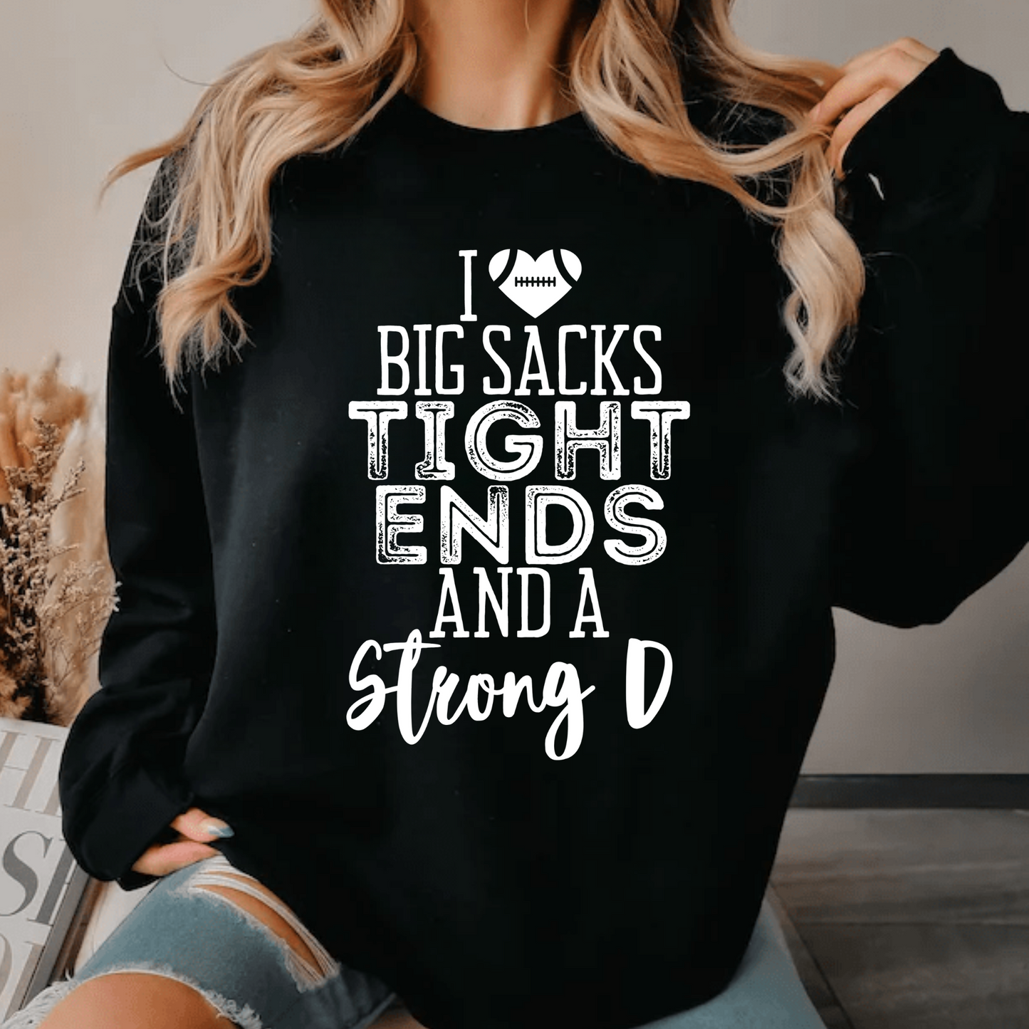 I LOVE BIG SACKS TIGHT ENDS AND A STRONG D | APPAREL