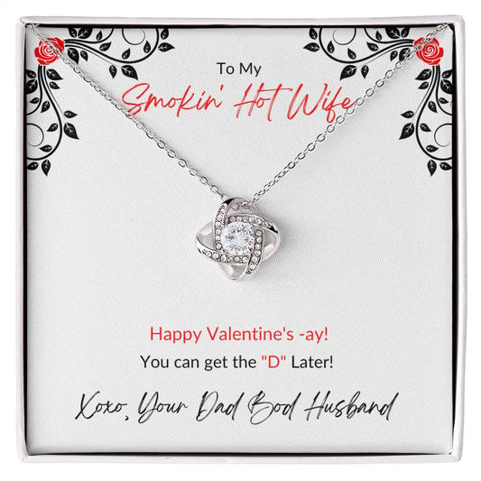 TO MY SMOKIN HOT WIFE | LOVE KNOT NECKLACE | VALENTINES DAY GIFT